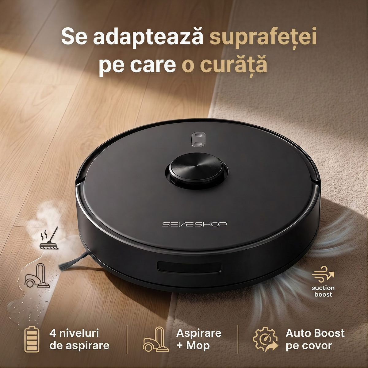 Aspirator robot D17S trecând de pe parchet pe covor, cu iconițe pentru 4 niveluri de aspirare, mop și Auto Boost